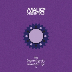 Maliq & D'Essentials - The Beginning of A Beautiful Life